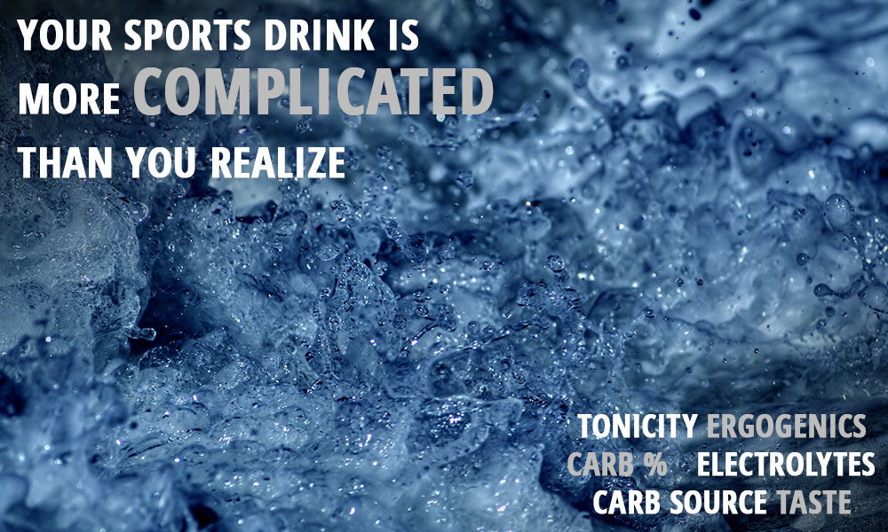 A lot of thought goes into the formulation of a good sports drink.